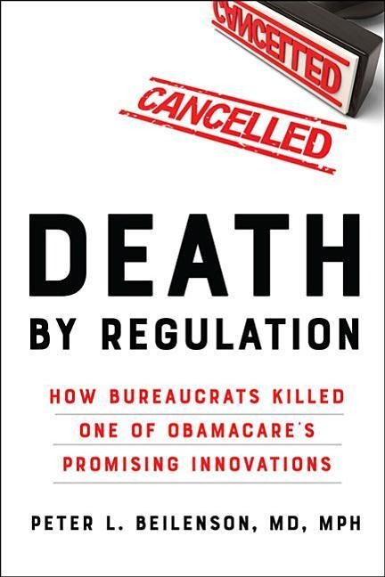 Death by Regulation: How Bureaucrats Killed One of Obamacares Promising Innovations