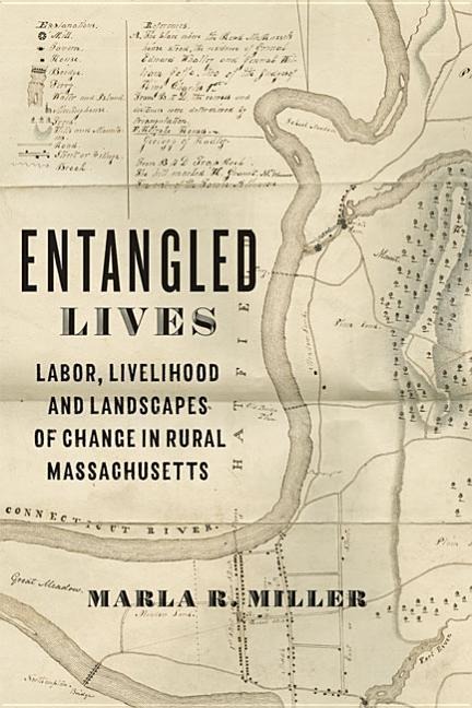 Entangled Lives: Labor, Livelihood, and Landscapes of Change in Rural Massachusetts