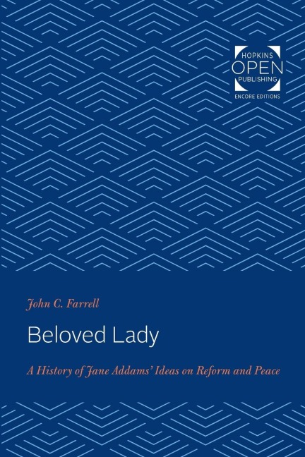 Beloved Lady: A History of Jane Addams Ideas on Reform and Peace