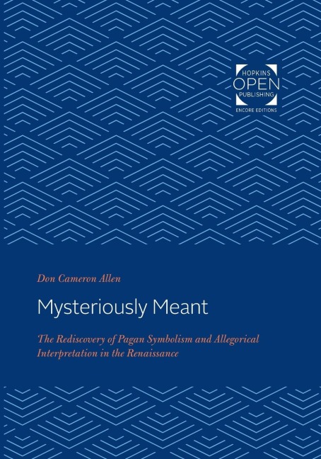 Mysteriously Meant: The Rediscovery of Pagan Symbolism and Allegorical Interpretation in the Renaissance