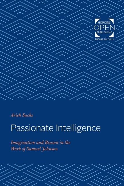 Passionate Intelligence: Imagination and Reason in the Work of Samuel Johnson