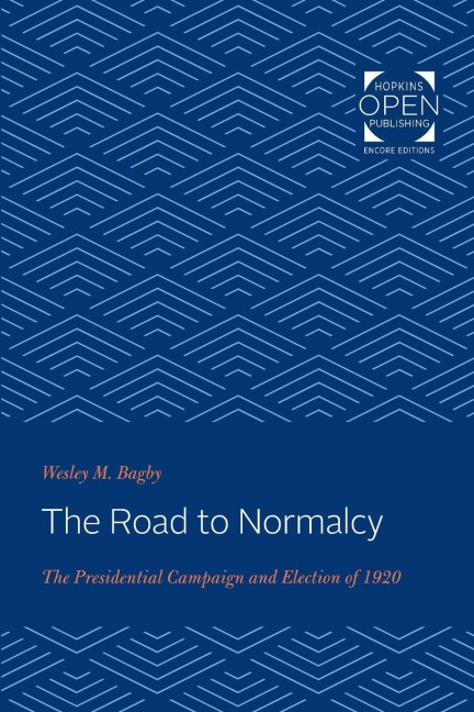 The Road to Normalcy: The Presidential Campaign and Election of 1920
