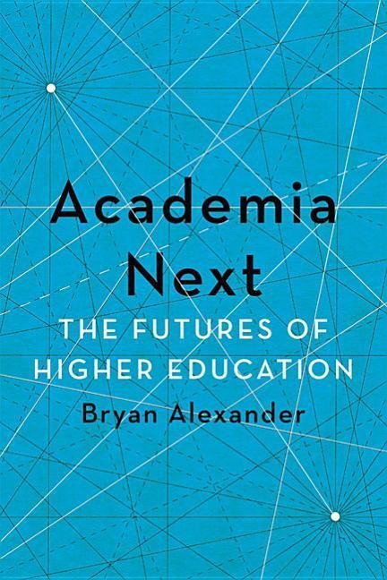 Academia Next: The Futures of Higher Education