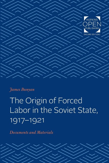 Origin of Forced Labor in the Soviet State, 1917-1921: Documents and Materials