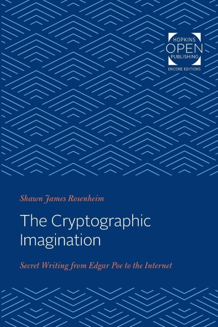 The Cryptographic Imagination: Secret Writing from Edgar Poe to the Internet