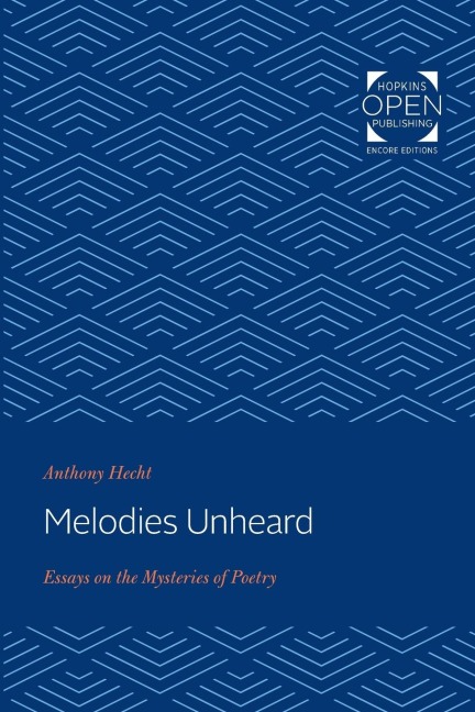 Melodies Unheard: Essays on the Mysteries of Poetry