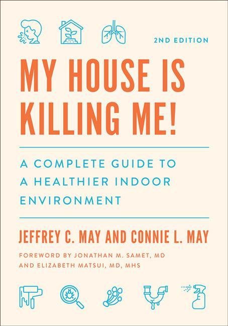 My House Is Killing Me!: A Complete Guide to a Healthier Indoor Environment