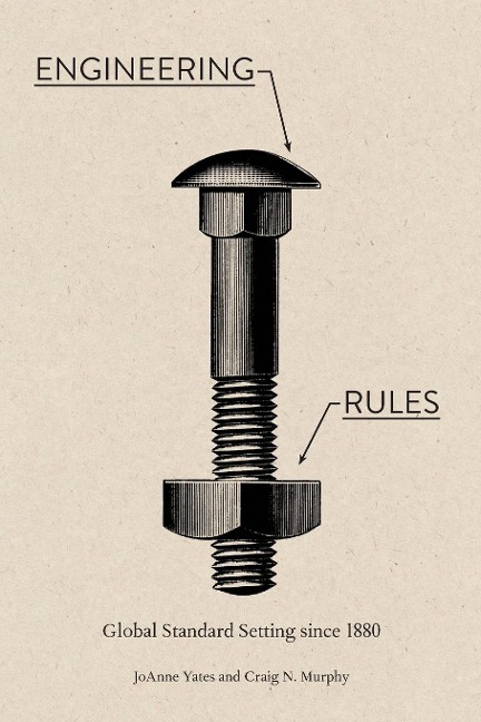 Engineering Rules: Global Standard Setting Since 1880