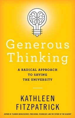 Generous Thinking: A Radical Approach to Saving the University