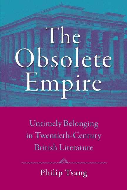 Obsolete Empire: Untimely Belonging in Twentieth-Century British Literature