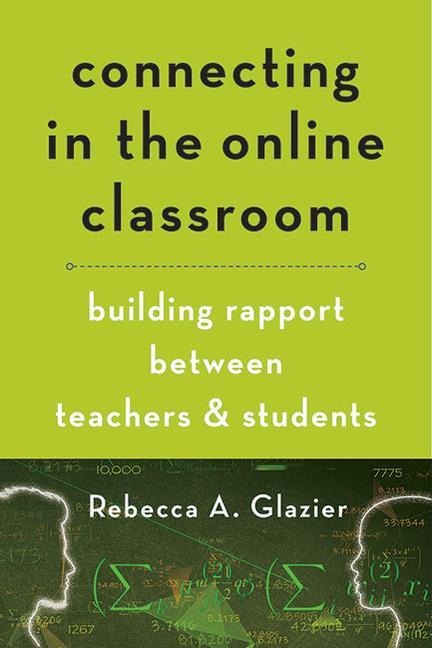 Connecting in the Online Classroom: Building Rapport Between Teachers and Students