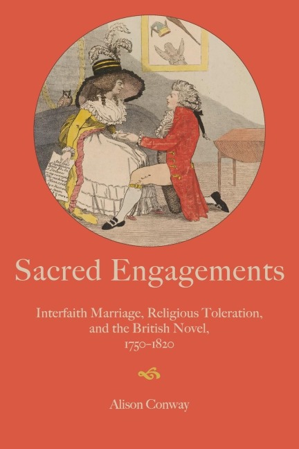 Sacred Engagements: Interfaith Marriage, Religious Toleration, and the British Novel, 1750-1820