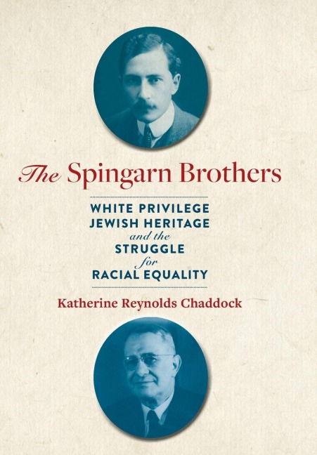 The Spingarn Brothers: White Privilege, Jewish Heritage, and the Struggle for Racial Equality