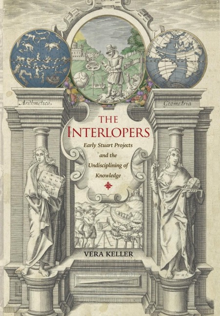 The Interlopers: Early Stuart Projects and the Undisciplining of Knowledge