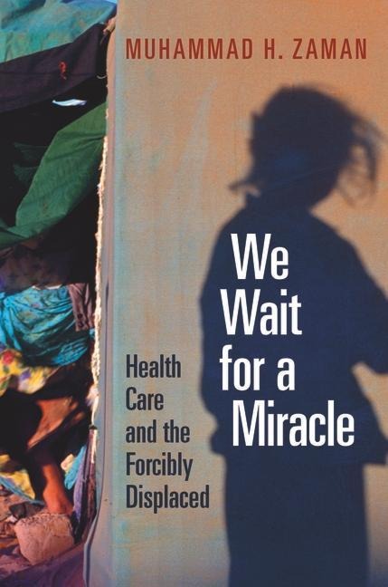 We Wait for a Miracle: Health Care and the Forcibly Displaced