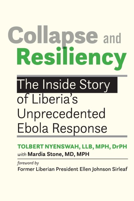 Collapse and Resiliency: The Inside Story of Liberias Unprecedented Ebola Response