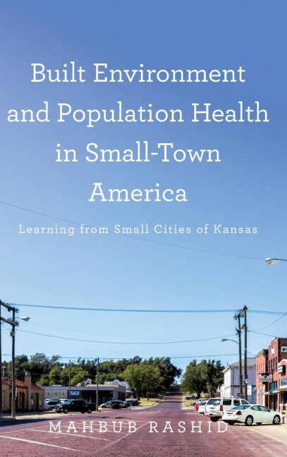 Built Environment and Population Health in Small-Town America: Learning from Small Cities of Kansas