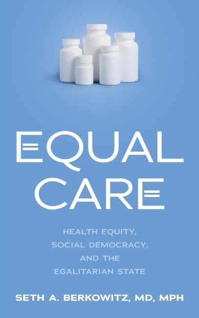 Equal Care: Health Equity, Social Democracy, and the Egalitarian State