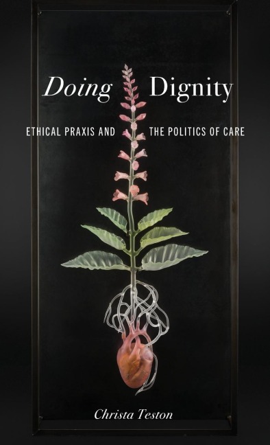 Doing Dignity: Ethical PRAXIS and the Politics of Care