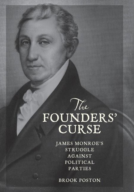 Founders Curse: James Monroes Struggle Against Political Parties