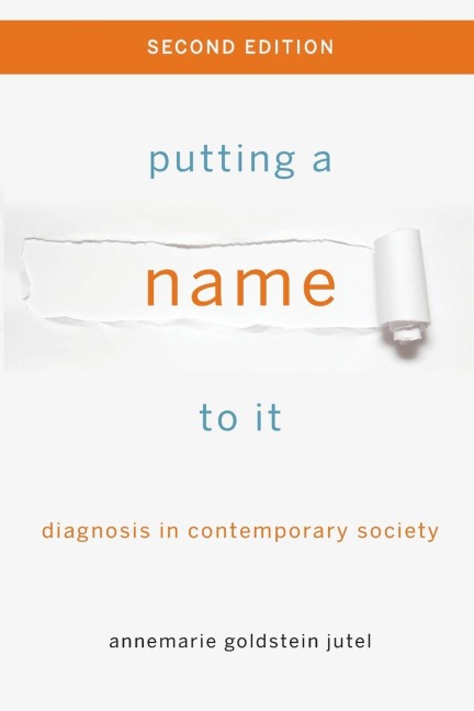 Putting a Name to It: Diagnosis in Contemporary Society