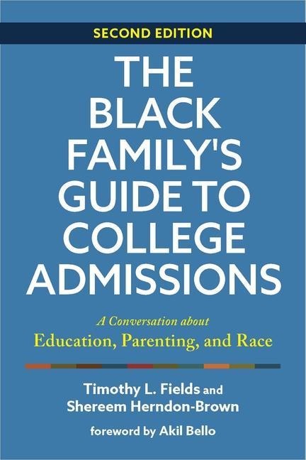 The Black Familys Guide to College Admissions: A Conversation about Education, Parenting, and Race