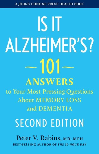 Is It Alzheimers?: 101 Answers to Your Most Pressing Questions About Memory Loss and Dementia