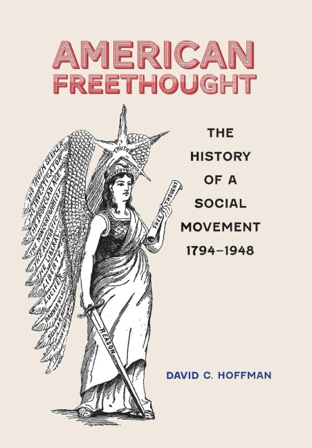 American Freethought: The History of a Social Movement, 1794-1948
