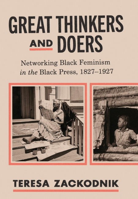 Great Thinkers and Doers: Networking Black Feminism in the Black Press, 1827-1927