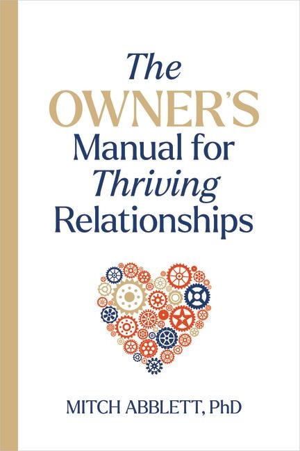 The Owners Manual for Thriving Relationships