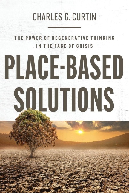 Place-Based Solutions: The Power of Regenerative Thinking in the Face of Crisis