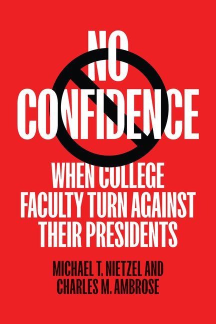 No Confidence: When College Faculty Turn Against Their Presidents