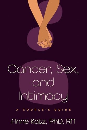 Cancer, Sex, and Intimacy A Couple's Guide