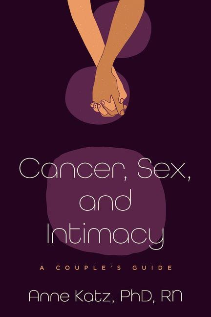 Cancer, Sex, and Intimacy A Couple's Guide