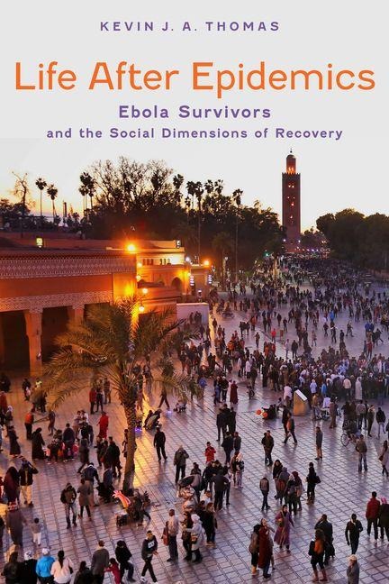 Life After Epidemics: Ebola Survivors and the Social Dimensions of Recovery