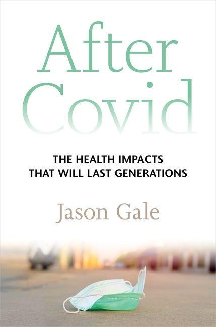 After Covid: The Health Impacts That Will Last Generations