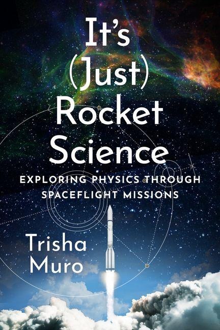 Its (Just) Rocket Science: Exploring Physics Through Spaceflight Missions