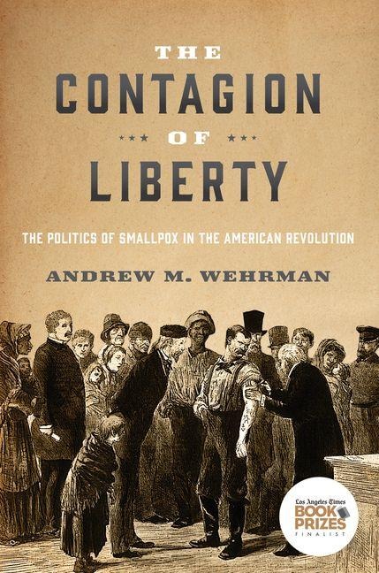 Contagion of Liberty: The Politics of Smallpox in the American Revolution