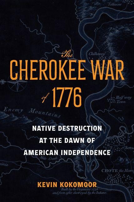 The Cherokee War of 1776: Native Destruction at the Dawn of American Independence
