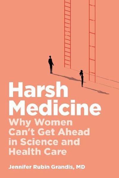 Harsh Medicine: Why Women Can't Get Ahead in Science and Health Care
