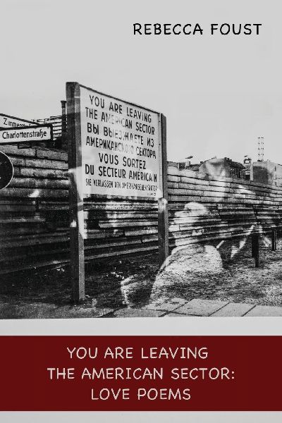 You Are Leaving the American Sector: Love Poems