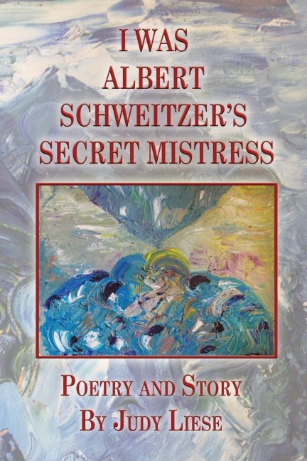 I Was Albert Schweitzers Secret Mistress