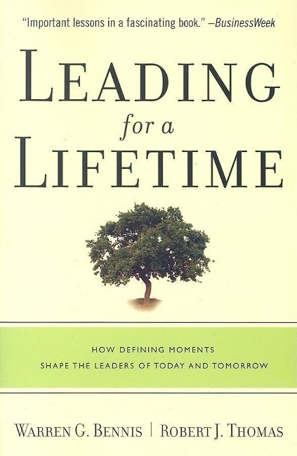 Leading for a Lifetime: How Defining Moments Shape Leaders of Today and Tomorrow