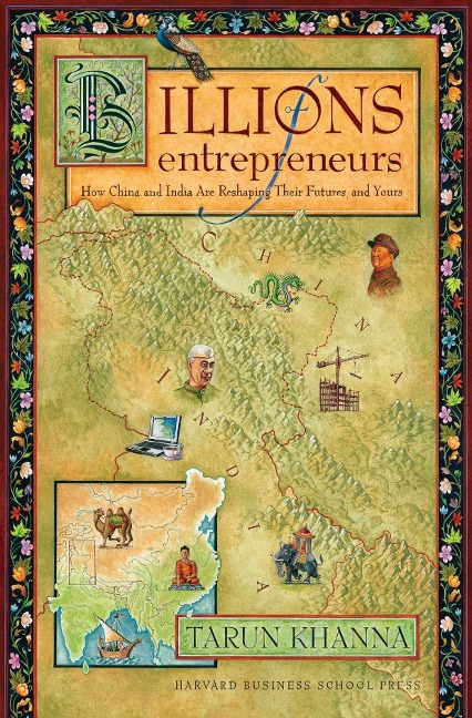 Billions of Entrepreneurs: How China and India Are Reshaping Their Futures--And Yours