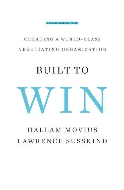 Built to Win: Creating a World-Class Negotiating Organization