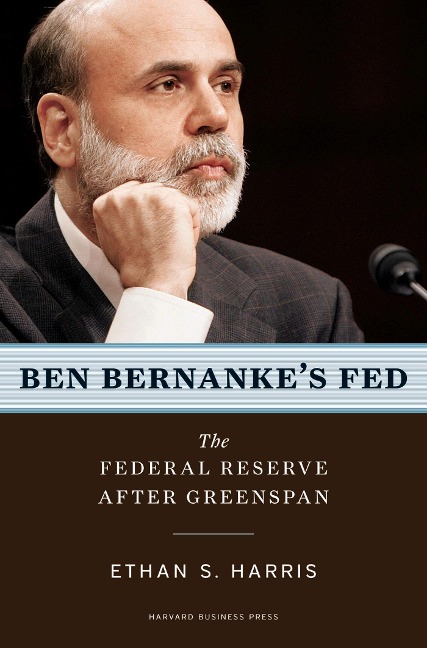 Ben Bernankes Fed: The Federal Reserve After Greenspan