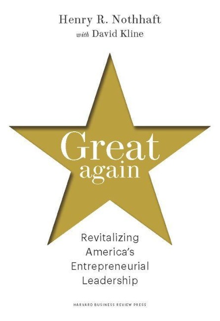 Great Again: Revitalizing Americas Entrepreneurial Leadership