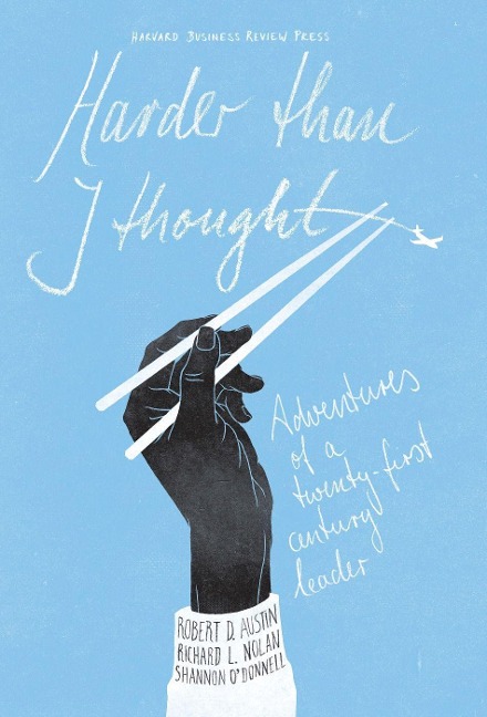 Harder Than I Thought: Adventures of a Twenty-First Century Leader
