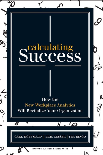 Calculating Success: How the New Workplace Analytics Will Revitalize Your Organization