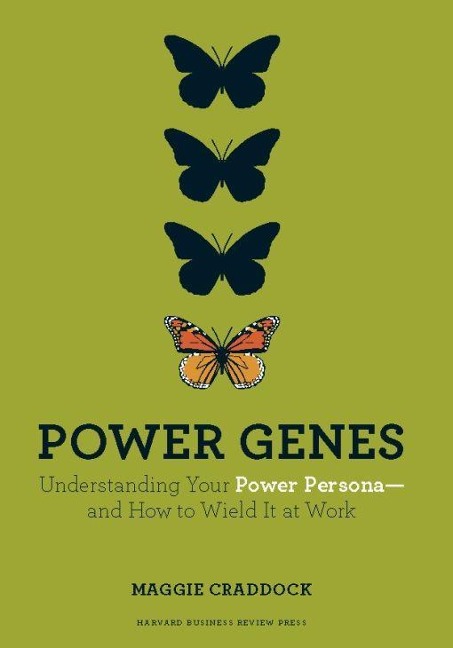 Power Genes: Understanding Your Power Persona--And How to Wield It at Work